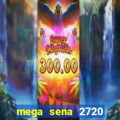 mega sena 2720 giga sena